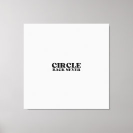 Eindigheid in Druk | Circle Back Never Gallery Canvas Afdruk