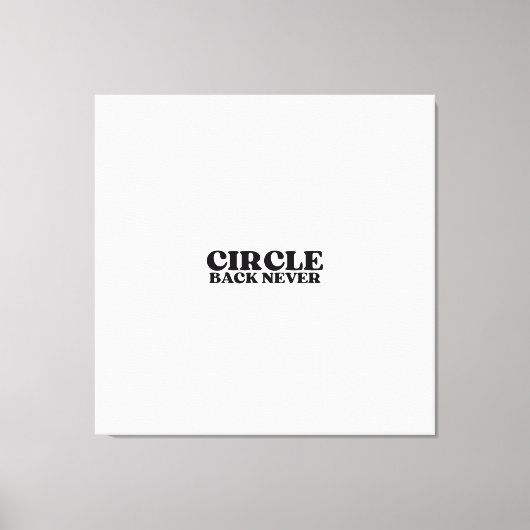 Eindigheid in Druk | Circle Back Never Gallery Canvas Afdruk (Voorkant)