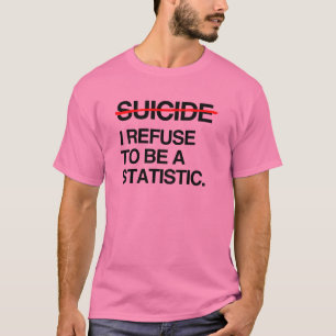 EINDSUIKIDE IK WEIGEREN STATISTISCH TE ZIJN T-SHIRT