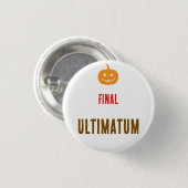 Eindtekst ultimatum ronde button 3,2 cm (Voorkant /achterkant)
