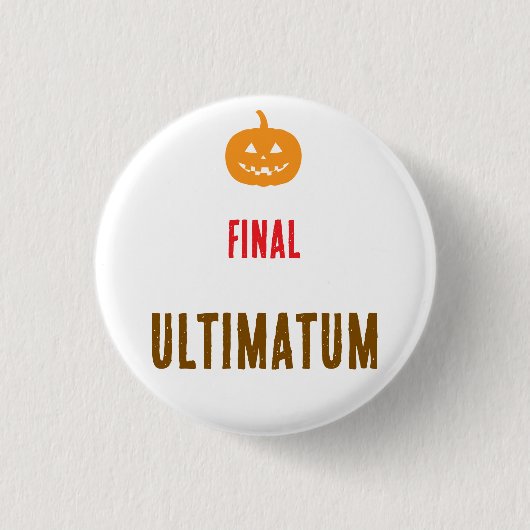 Eindtekst ultimatum ronde button 3,2 cm (Voorkant)