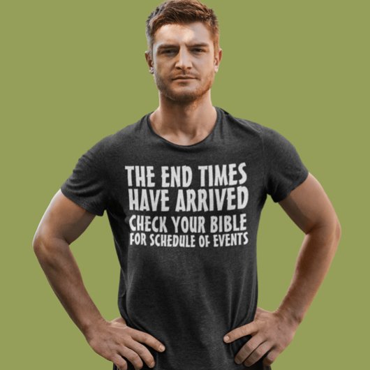 EINDTIJDEN ZIJN AANGEKOMEN CHRISTELIJKE T-SHIRTS