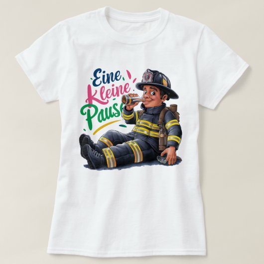 "Eine kleine Pause" Feuerwehrmann T-shirt (Design voorkant)