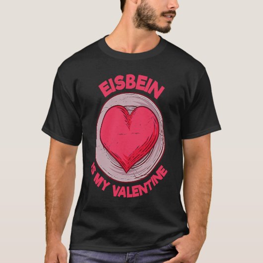 Eisbein is mijn Valentijn Duits voedsel gebeitst H T-shirt (Voorkant)