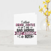 Either Drink Coffee Or Say Bad Words Just Kidding  Kaart (Gele Bloem)