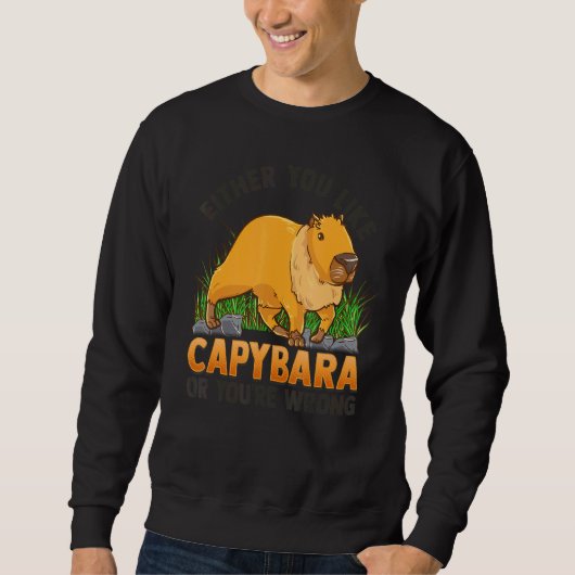Either You Like Capybara or You are Wrong   Capyba Trui (Voorkant)