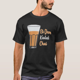 Ek Dum Kadak Chai Indiase thee glas India T-shirt