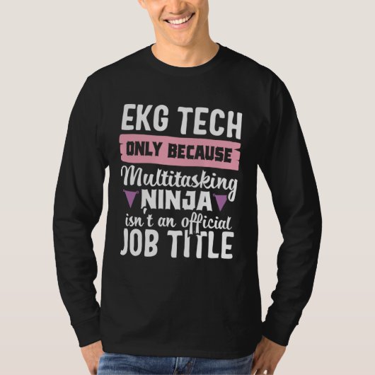 EKG Tech Multitasking Ninja Cardiale Verpleegkundi T-shirt (Voorkant)
