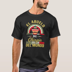 El Abuelo Mas Chingon Mexican Grandad Tata Mexican T-shirt