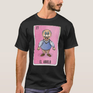 El Abuelo Mexican Slang Lottery Bingo Cards T-shirt