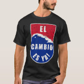 El Cambio es Ya Cuba Flag Map T-shirt (Voorkant)