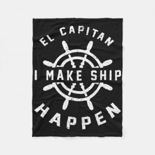 El Capitan I Make Ship Happen Funny Boating Kapite Fleece Deken
