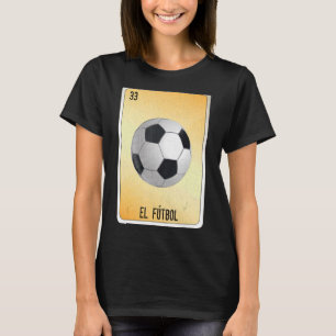 El Fútbol Mexican Slang Lottery Bingo Cards T-shirt