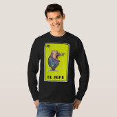 El Jefe Mexican Parody Lottery Crazy T-shirt (Voorkant volledig)