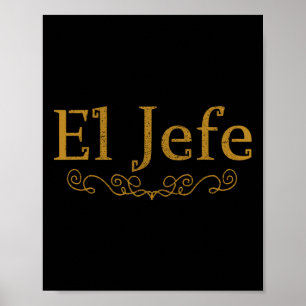 El Jefe The Boss in Spaans grappig Mexicaans boss Poster