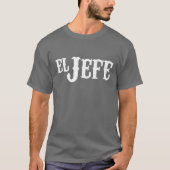 El Jefe Translation The Boss Funny Shirt (Voorkant)