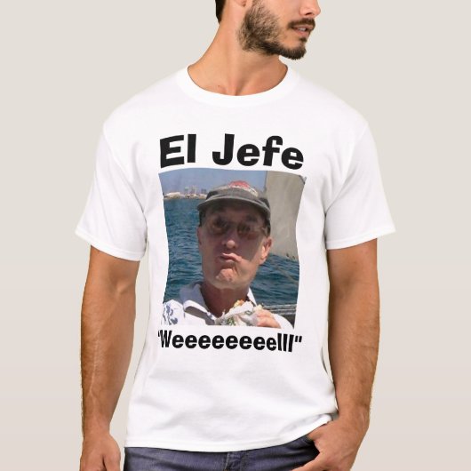 El Jefe "Weeeeeelll" T-shirt (Voorkant)