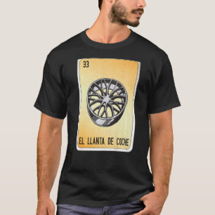 El Llante de Coche Mexican Slang Lottery Bingo Car T-shirt