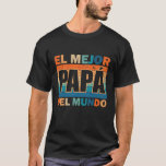El Mejor Papá Del Mundo Para Dia Del Padre T-shirt<br><div class="desc">El Mejor Papá Del Mundo Para Dia Del Padre Vintage Retro Father's Day</div>