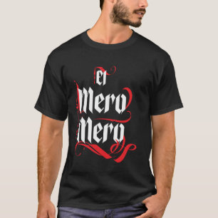 El Mero El Patron Mexicaans De baas Slang Woord T-shirt