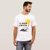 El Nino is terug T-shirt (Voorkant volledig)