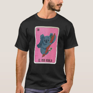 El Oso Koala Mexican Slang Lottery Bingo Kaarten T-shirt