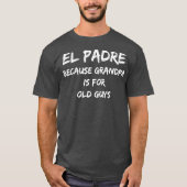 El Padre omdat opa voor oude jongens is T-shirt (Voorkant)