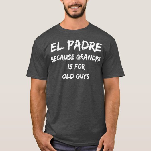El Padre omdat opa voor oude jongens is T-shirt (Voorkant)