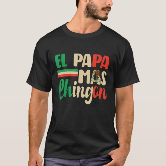 El Papa Mas Chingon   Best Mexican Dad Fathers Day T-shirt (Voorkant)