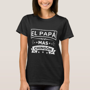 El Papa Mas Chingon Funny Mexicaanse vaders T-shirt