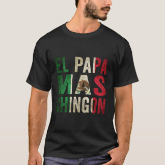 El Papa Mas Chingon Mexicaanse vader en man T-shirt