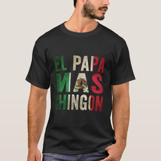 El Papa Mas Chingon Mexicaanse vader en man T-shirt (Voorkant)