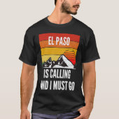 El Paso Is Calling And I Must Go T-shirt (Voorkant)