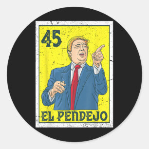 El Pendejo Anti President Donald Trump 45 Stemming Ronde Sticker