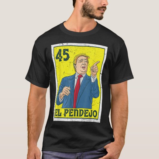 El Pendejo Anti President Donald Trump 45 Stemming T-shirt (Voorkant)