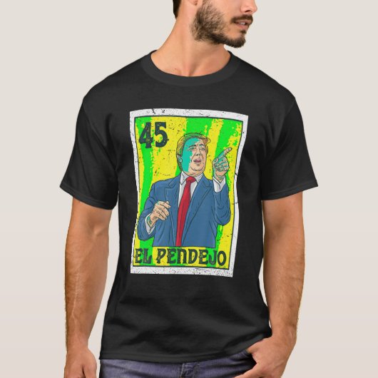 El Pendejo Anti President Donald Trump 45 USA Stem T-shirt (Voorkant)