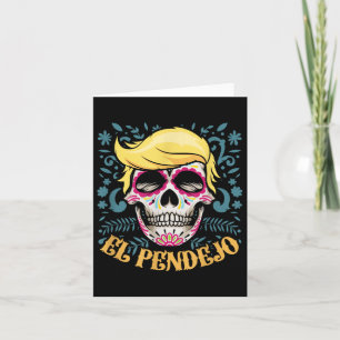 El Pendejo Dia de los Muertos Sugar Skull Trump Kaart