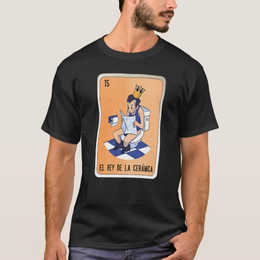 El Rey De La Cerámica Mexican Slang Lottery Bingo  T-shirt (Voorkant)