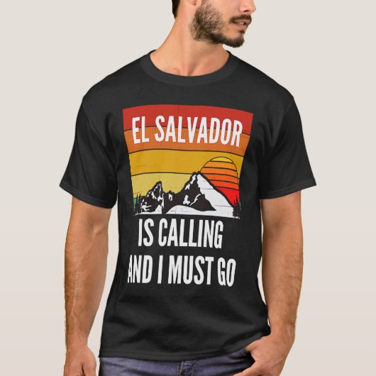 El Salvador Is Calling And I Must Go T-shirt (Voorkant)