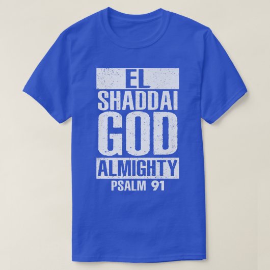 EL Shaddai God Almighty Psalm 91 Christelijke Jezu T-shirt (Design voorkant)