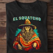 El Squatcho Bigfoot Sasquatch T-shirt