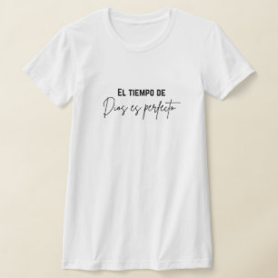 el tiempo de Dios es perfecto T-shirt