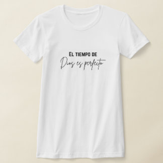 el tiempo de Dios es perfecto T-shirt