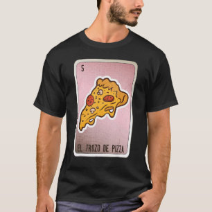 El Trozo De Pizza Mexican Slang Lottery Bingo Card T-shirt