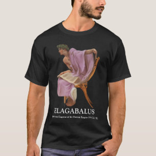 ELAGABALUS, Syrische Jongen-keizer van Rome 218-22 T-shirt