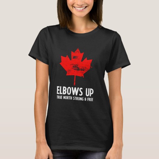 Elbows Up True North Strong and Free Proud Canadia T-shirt (Voorkant)