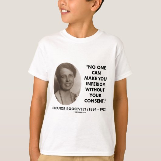 Eleanor Roosevelt Niemand kan je nog slechter make T-shirt (Voorkant)
