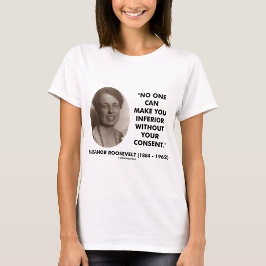 Eleanor Roosevelt Niemand kan je nog slechter make T-shirt (Voorkant)