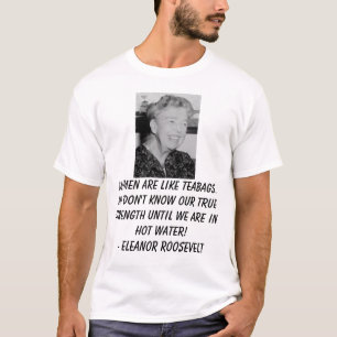 Eleanor_Roosevelt, Vrouwen zijn net als taarten. W T-shirt