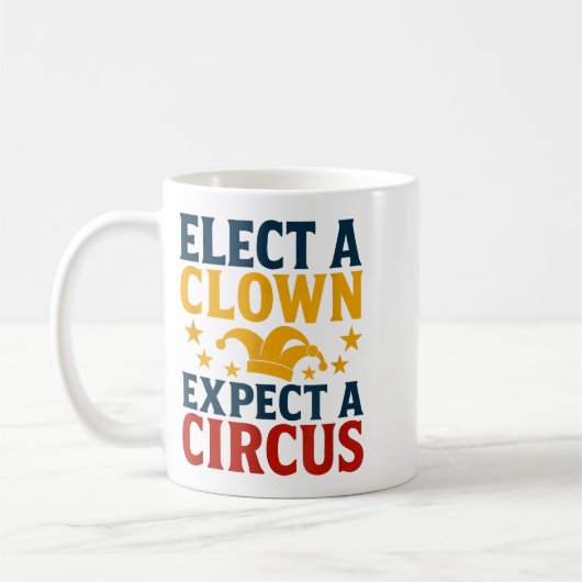 Elect A Clown Expect A Circus Fun Koffiemok (Links)